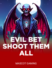 EVIL BET: SHOOT THEM ALL!